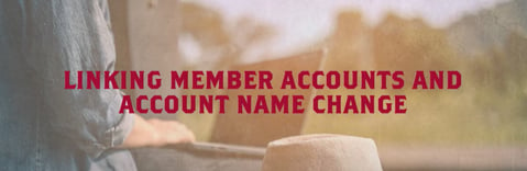 Linking Member Accounts and Account Name Change